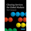 Clearing Services for Global MarketsA Framework for the Future Development of the Clearing Industry
Clearing Services for Global MarketsA Framework for the Future Development of the Clearing Industry