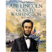 

Abe Lincoln Goes to Washington 1837-1865