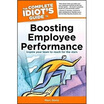 

The Complete Idiots Guide to Boosting Employee Performance