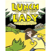 

Lunch Lady&the Summer Camp Shakedown