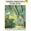 

Theres Something in My Attic