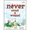

Never Tease a Weasel
