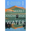 

The Secret Knowledge of Water