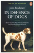 

In Defence of Dogs Why Dogs Need Our Understanding