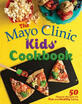 

The Mayo Clinic Kids Cookbook 50 Favorite Recipes for Fun&Healthy Eating