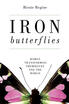 

Iron Butterflies Women Transforming Themselves&the World