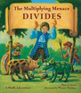 

The Multiplying Menace Divides