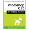 

Photoshop CS5 The Missing Manual Missing Manuals