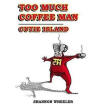 

Too Much Coffee Man Cutie Island