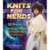 

Knits for Nerds 30 Projects Science Fiction Comic Books Fantasy