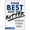 

Your Best Just Got Better Work Smarter Think Bigger Make More