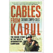 

Cables from Kabul The Inside Story of the Wests Afghanistan Campaign