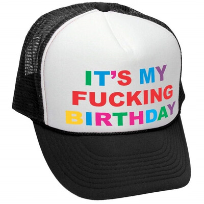 

The Goozler Its My Fucking Birthday - Party Gift Meme - Adult Trucker Cap Hat