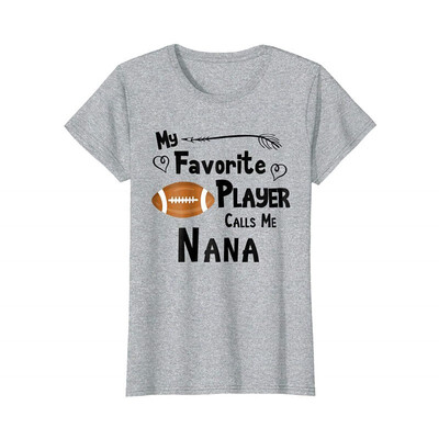 

Football T-Shirt My Favorite Player Calls Me Nana Tee Shirt
