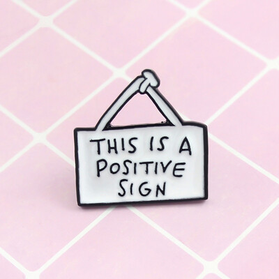 

This Is The Positive Sign Funny Enamel Pin Metal Badges For Clothes Backpack Collar Pins Jewelry
