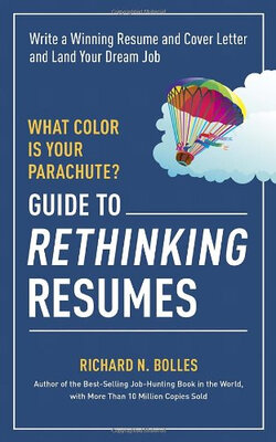 

What Color Is Your Parachute Guide to Rethinking Resumes