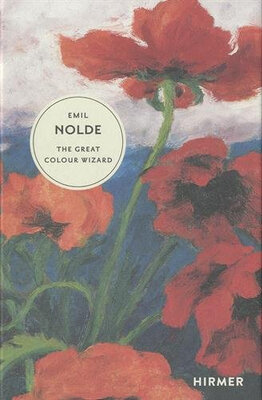 

EMIL NOLDE THE GREAT COLOUR WIZARD