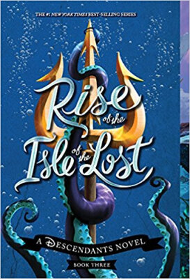 

Rise of the Isle of the Lost A Descendants Novel