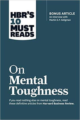 

HBRs 10 Must Reads on Mental Toughness