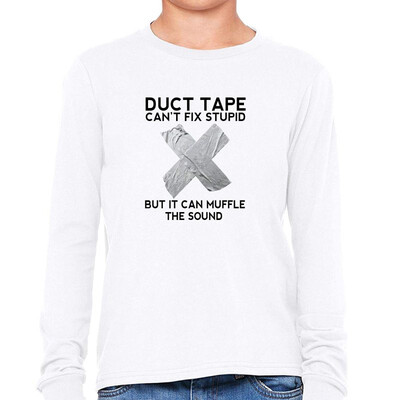 

Cant Fix Stupid But Duct Tape Can muffle It Girls Long Sleeve T-Shirt