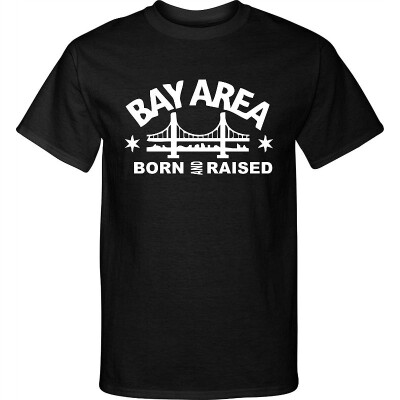 

Bay Area Born & Raised Custom Tshirt