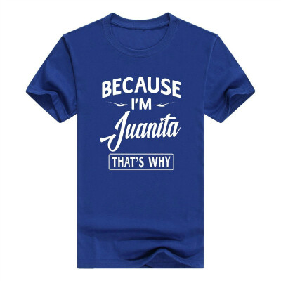 

Because Im Juanita Funny Novelty Gifts Name T-Shirt Men