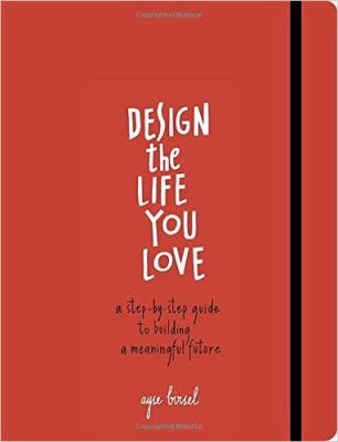 

Design the Life You Love A Step-by-Step Guide t