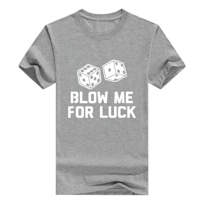 

Blow Me for Luck Men T-Shirt Funny Saying Vegas Gambling Casino