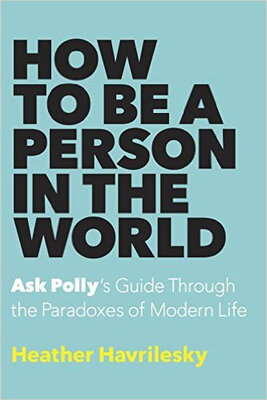 

How to Be a Person in the World Ask Pollys Gui