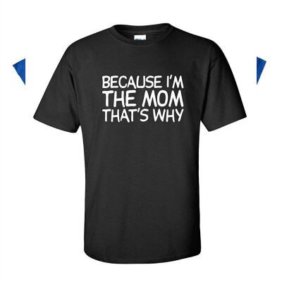 

Because Im The Mom Thats Why Mothers Day Womens T Shirt