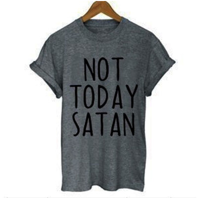 

NOT TODAY SATAN Letter Printed Street Fashion T-shirt