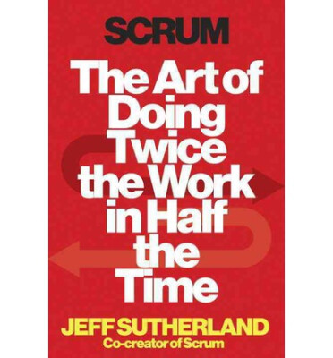 

Scrum The Art of Doing Twice the Work in Half t