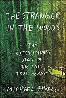 

The Stranger in the Woods The Extraordinary Story of the Last True Hermit