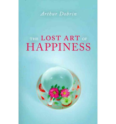 

The Lost Art of Happiness