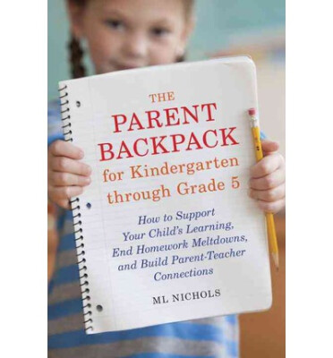 

The Parent Backpack for Kindergarten Through Gra