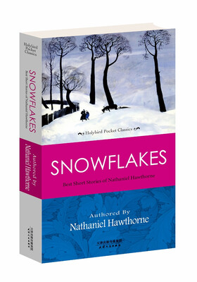 

SNOWFLAKES: BEST SHORT STORIES OF NATHANIEL HAWTHORNE[霍桑经典短篇小说]