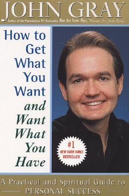 

How to Get What You Want&Want What You Have A Practical&Spiritual Guide to Personal Success