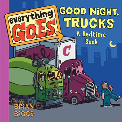 

Everything Goes Good Night Trucks A Bedtime Book