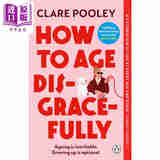 预售 如何优雅地老去 How to Age Disgracefully 英文原版 Clare Pooley 不服老的故事 女性读物 流行畅销小说